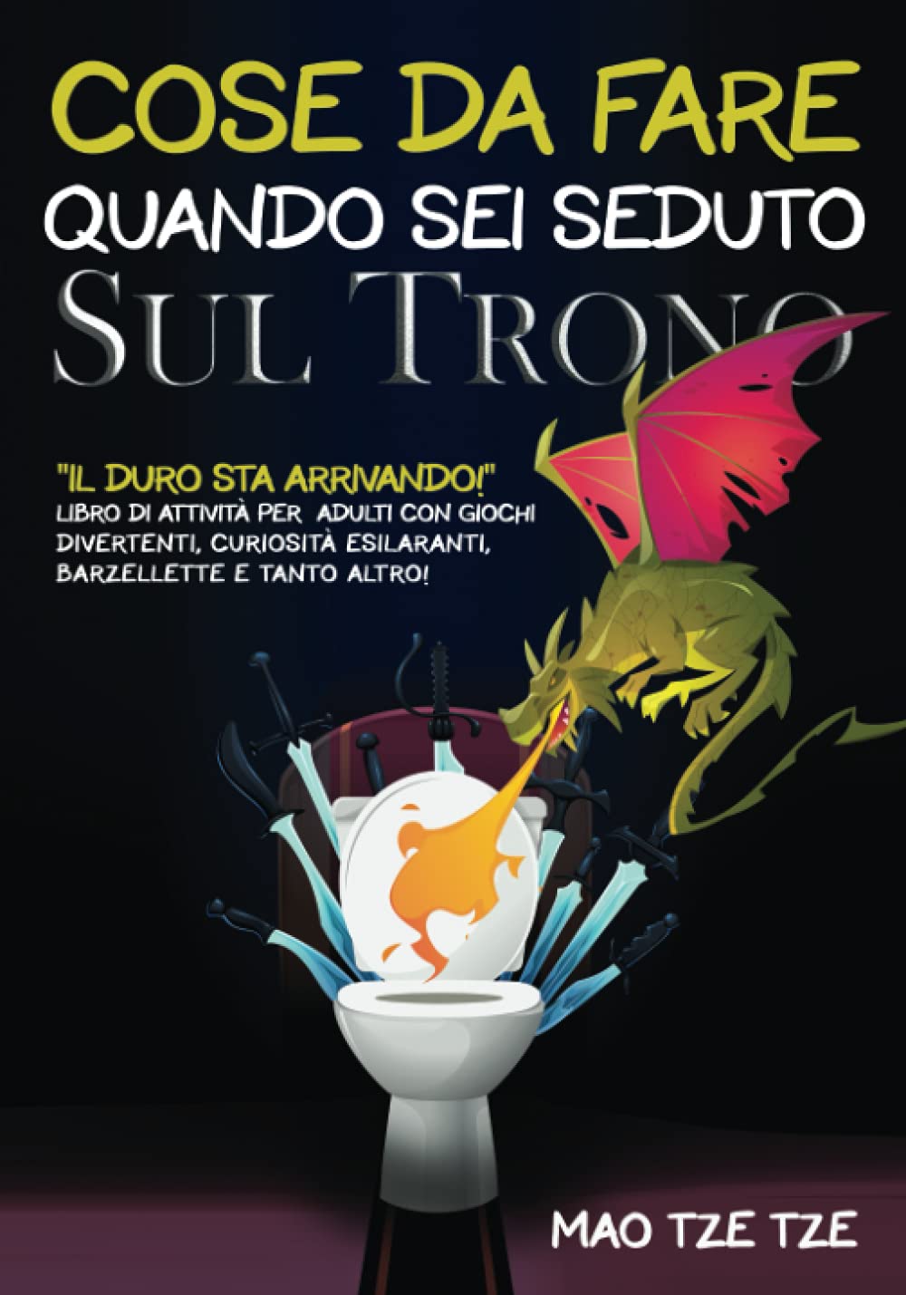 Cose da Fare Quando Sei Seduto sul Trono: "Il Duro Sta Arrivando!". Libro di Attività per Adulti con Giochi Divertenti, Curiosità Esilaranti, Barzellette e Tanto Altro! book