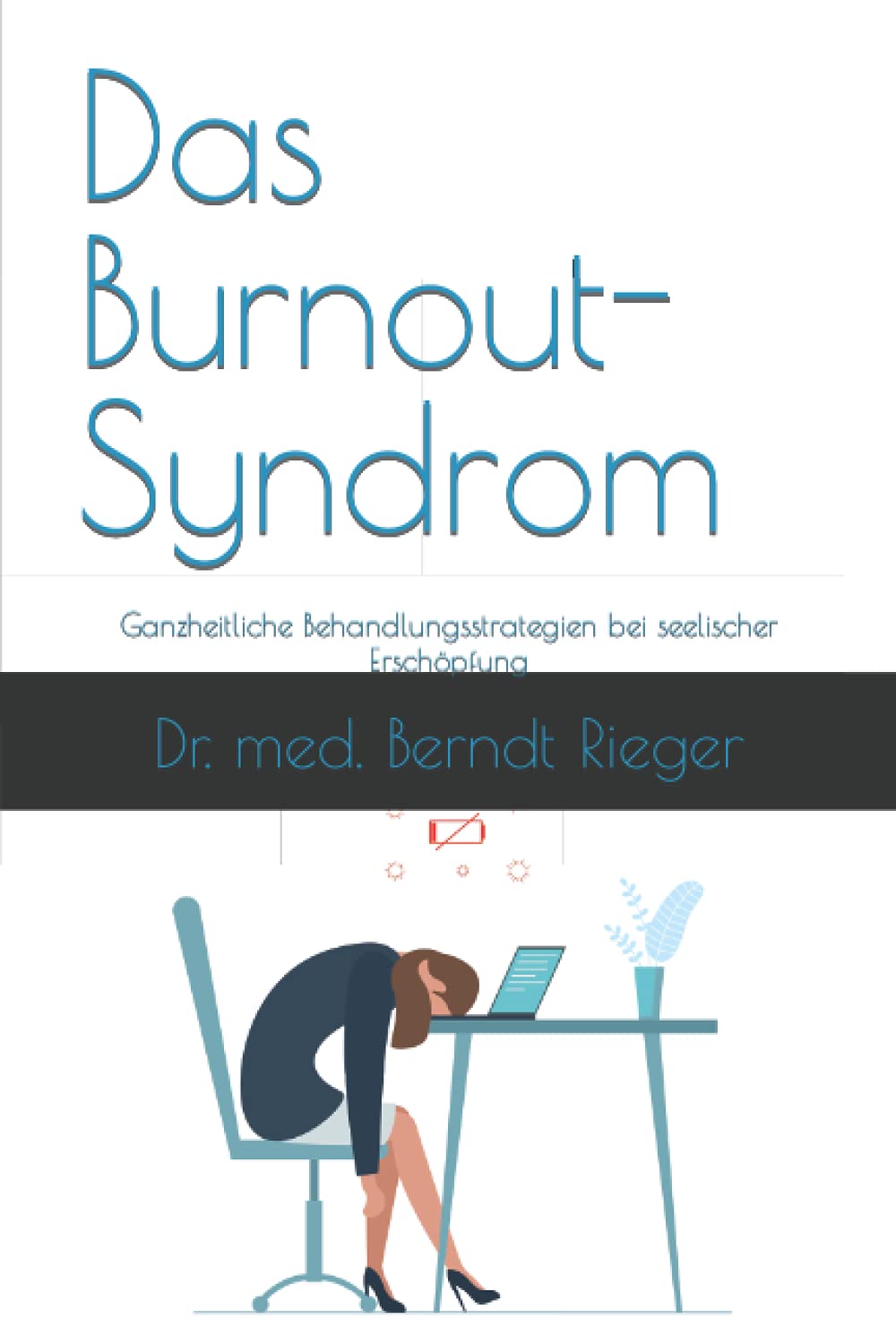 Das Burnout-Syndrom: Ganzheitliche Behandlungsstrategien bei seelischer Erschöpfung Health, Nutrition & Fitness