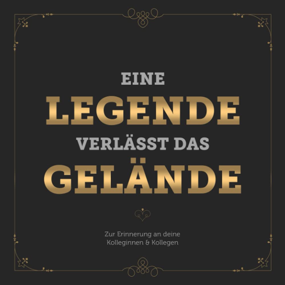 Eine Legende Verlässt Das Gelände: Erinnerungsbuch & Abschiedsbuch für Ruhestand & Rente ❋ Für handgeschriebene Glückwünsche und Botschaften ❋ Ideal ... für Kollegen zum Rentenantritt Lifestyle