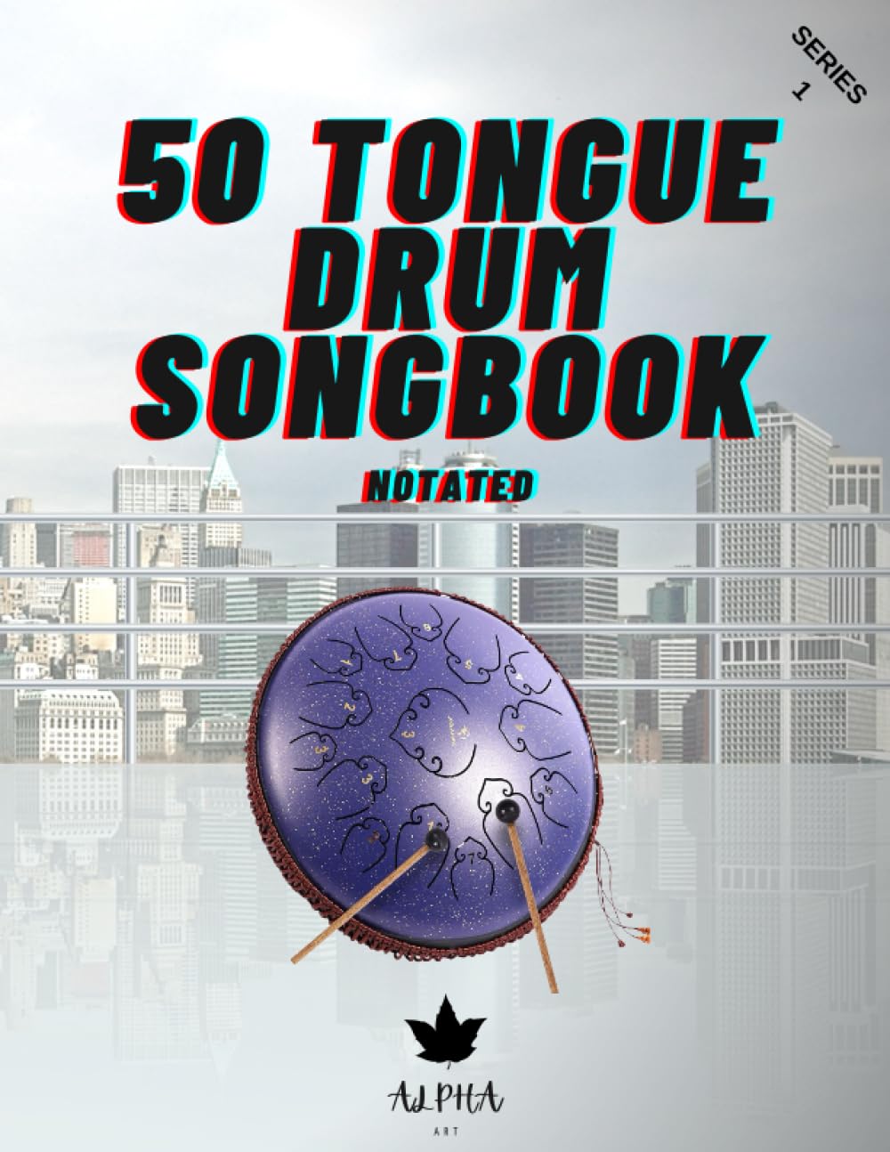 Tongue Drum Songbook: 50 Songs For Tongue Drum (Notated) 8.5X11, 63 page (14 and 15 tongue diatonic models in C) series 1 Arts & Music