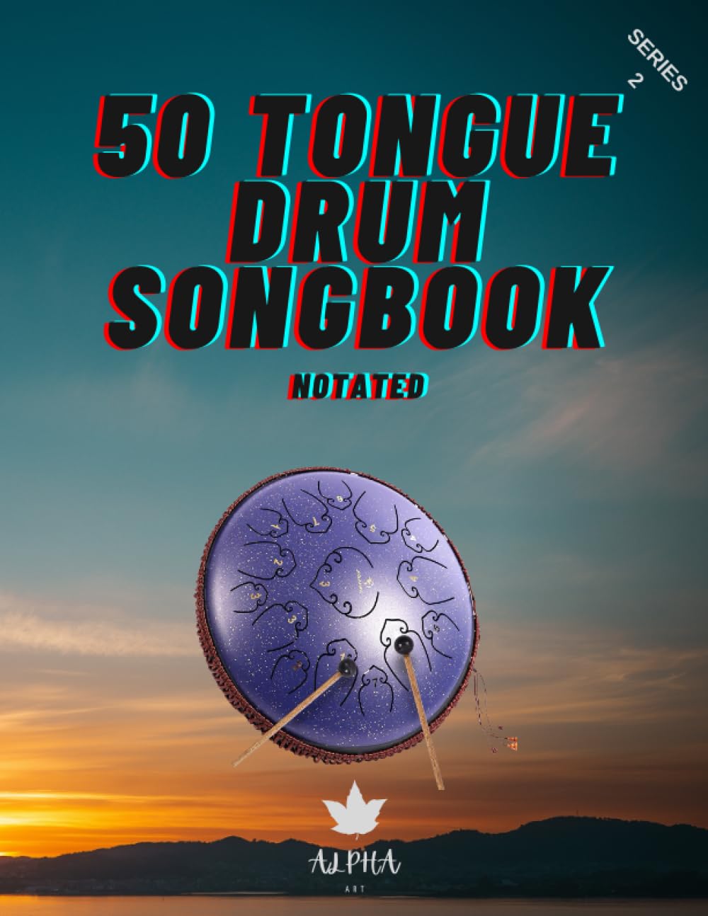 Tongue Drum Songbook: 50 Songs For Tongue Drum (Notated) 8.5X11, 63 page (14 and 15 tongue diatonic models in C) series 2 Arts & Music