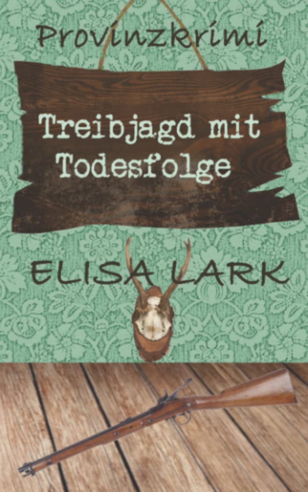 Treibjagd mit Todesfolge: Der sechste Fall für den Karl Ramsauer (Provinzkrimi) Cosy Mystery & Humour