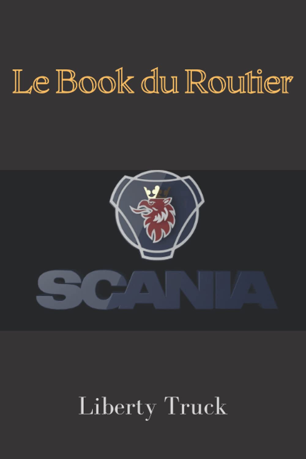 Le book du routier: L'organisateur du chauffeur by Liberty Truck Learning & Reference