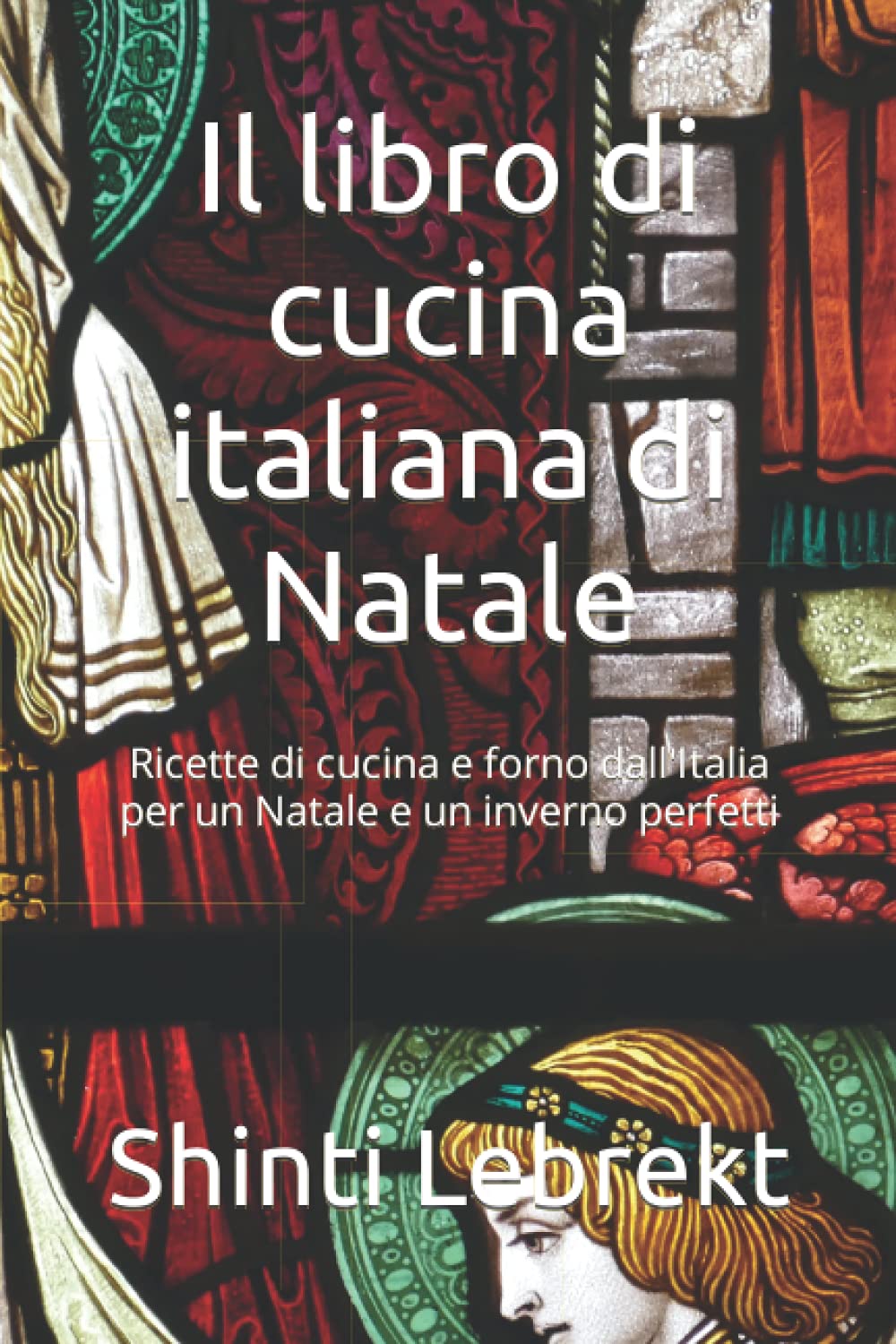 Il libro di cucina italiana di Natale: Ricette di cucina e forno dall'Italia per un Natale e un inverno perfetti Cooking & Enjoying