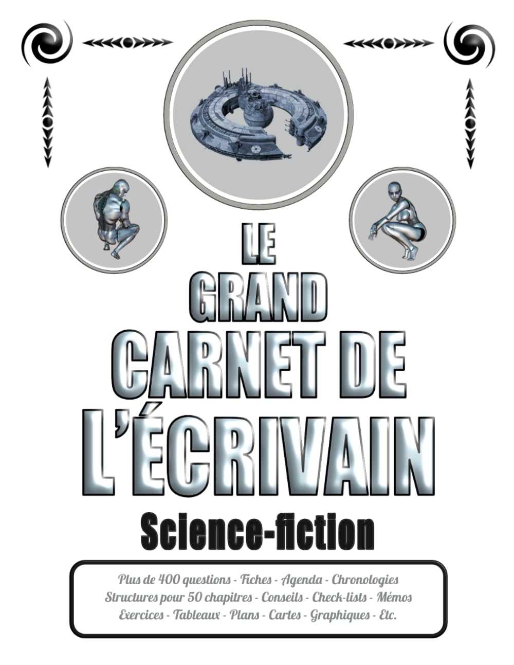 Le Grand Carnet de l'Écrivain - SCIENCE-FICTION: Assistant complet pour seconder les romanciers et auteurs de scénarios - Nombreux outils de travail ... conseils, organisation, agenda, etc. Books