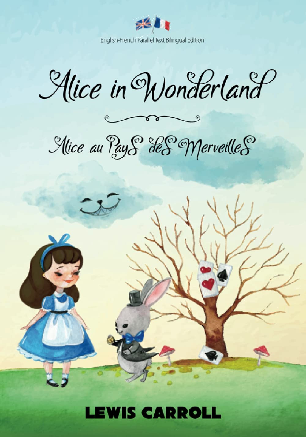Alice in Wonderland / Alice au Pays des Merveilles: English-French Parallel Text Bilingual Edition / Texte Parallèle Anglais-Français Édition Bilingue Foreign Languages ​​& Dictionaries