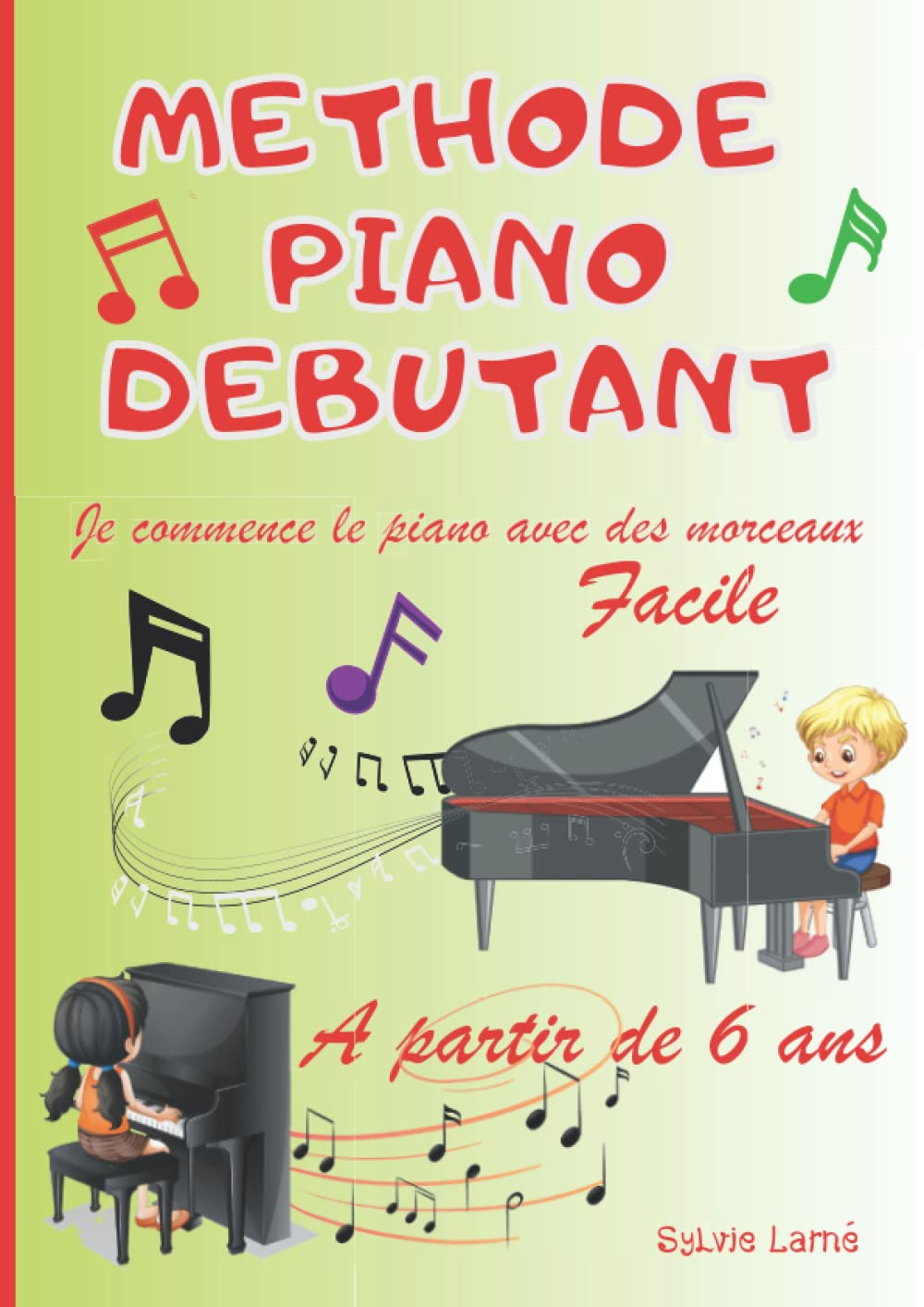 METHODE PIANO DEBUTANTS "Je commence le piano avec des morceaux" (Format Broché) Mélodies connues-comptines-classiques 66 pages. Livre musique facile, ... dès 6 ans. Grand cahier A4-Coloriages. book