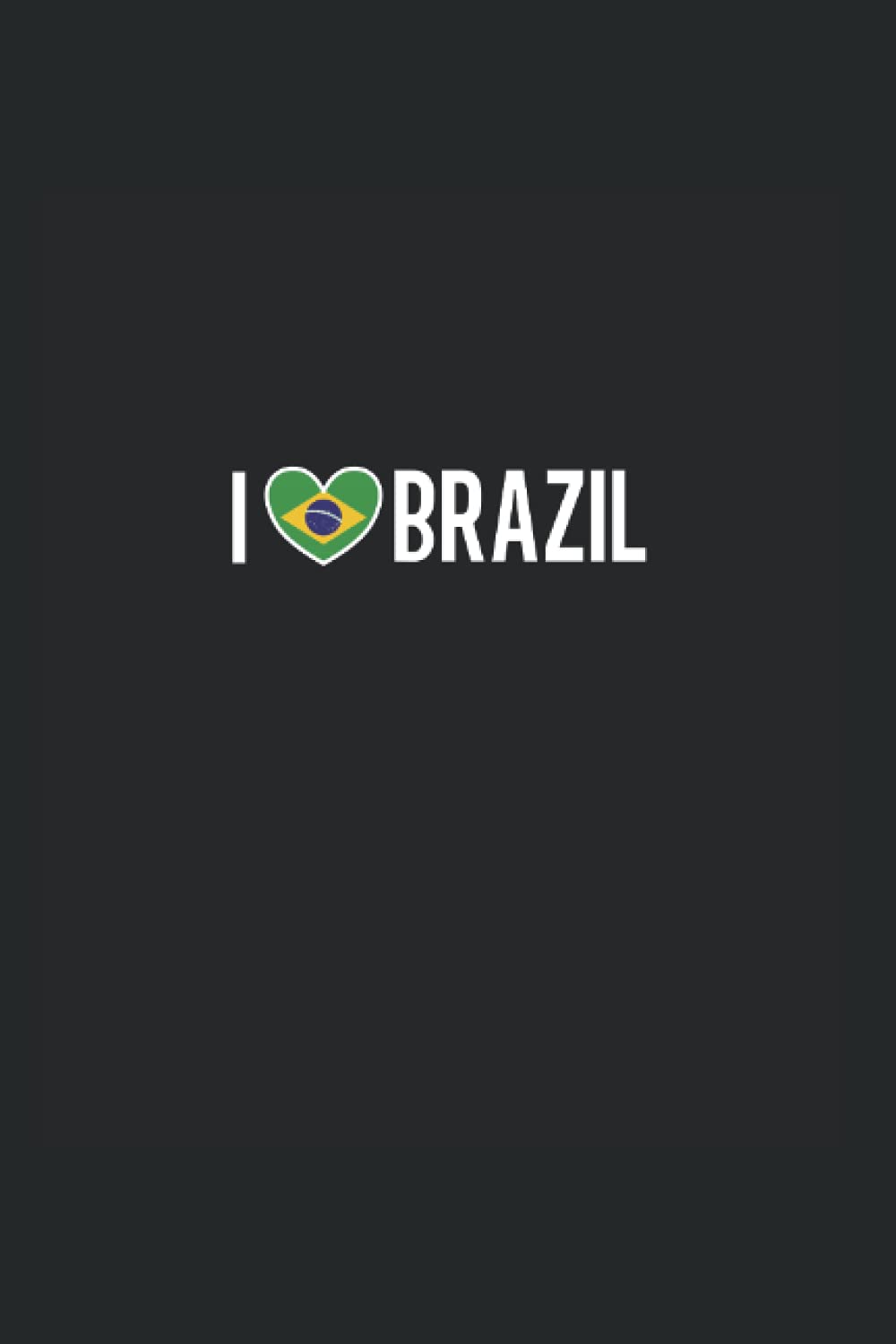 I love Brazil: Ruled Carnet de notes Brasil Agenda Brésil Idée cadeau Brésil book
