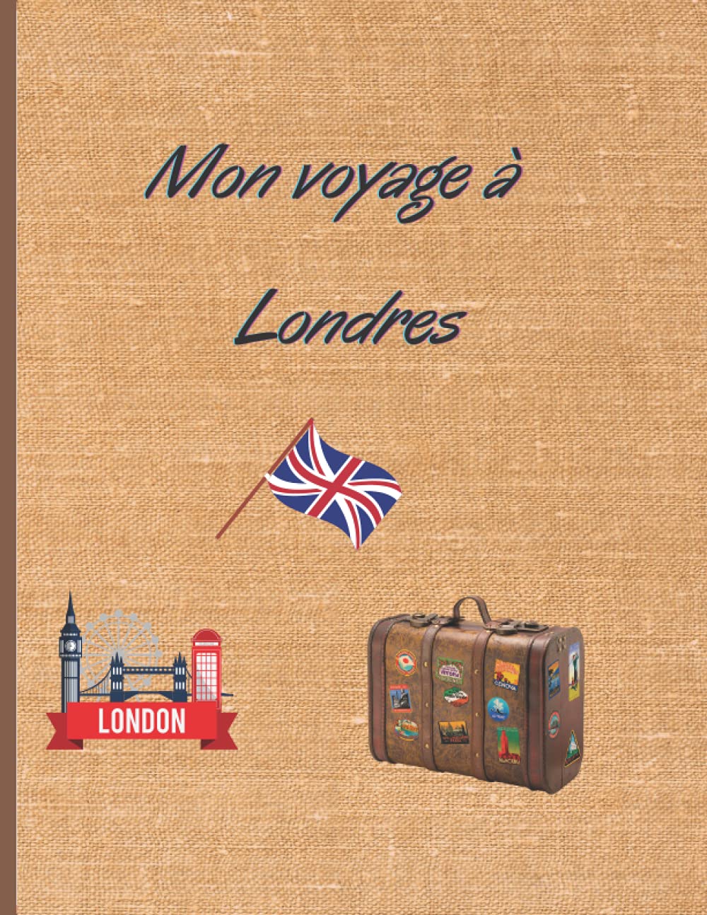 Mon voyage à Londres: Carnet de voyage à compléter. 49 doubles pages à remplir- GRAND FORMAT- Pour les voyages scolaires ou les vacances en famille. Hiking & Cycling