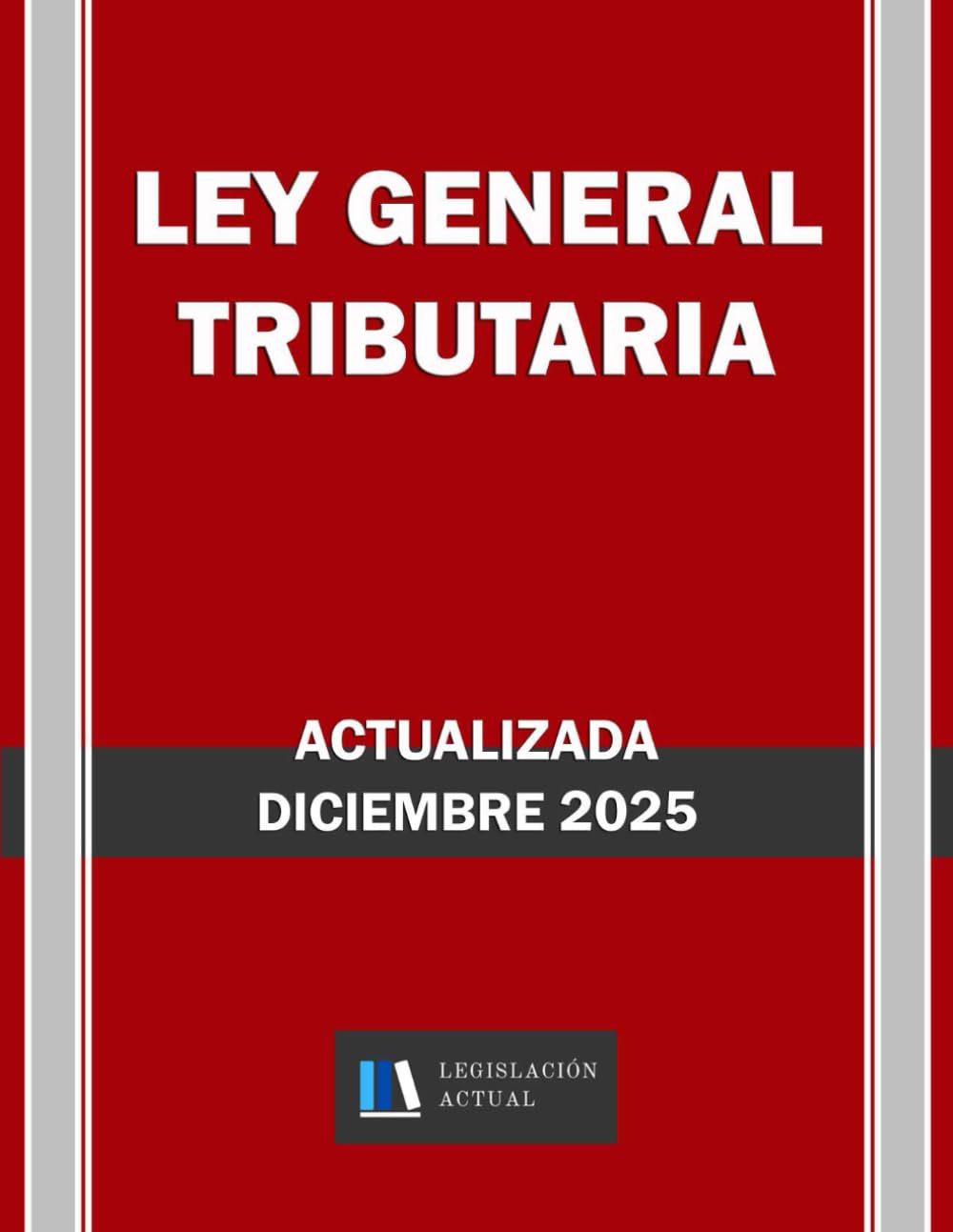 LEY GENERAL TRIBUTARIA. Actualizada. Legislación Actual.: Para profesionales, estudiantes y opositores. book