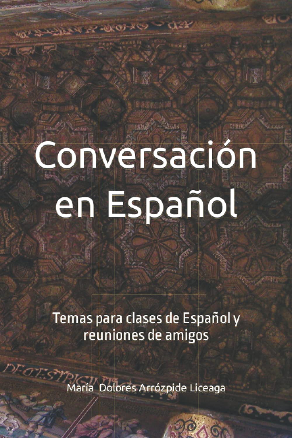 Conversación en Español: Temas para clases de español y reuniones de amigos Foreign Languages ​​& Dictionaries