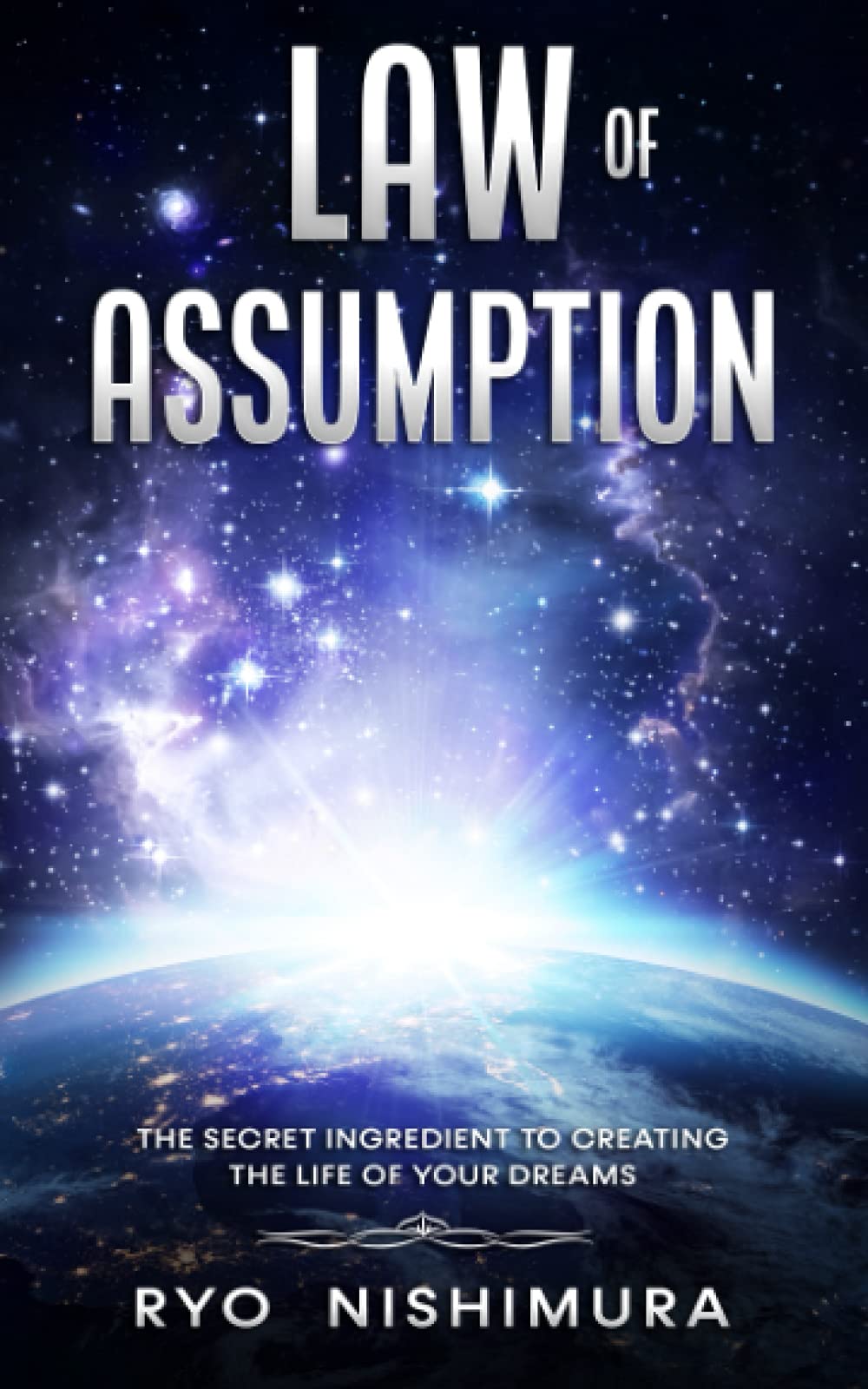 Law of Assumption: The Secret Ingredient to Creating the Life of Your Dreams (Manifesting Your Best Life) Self-help