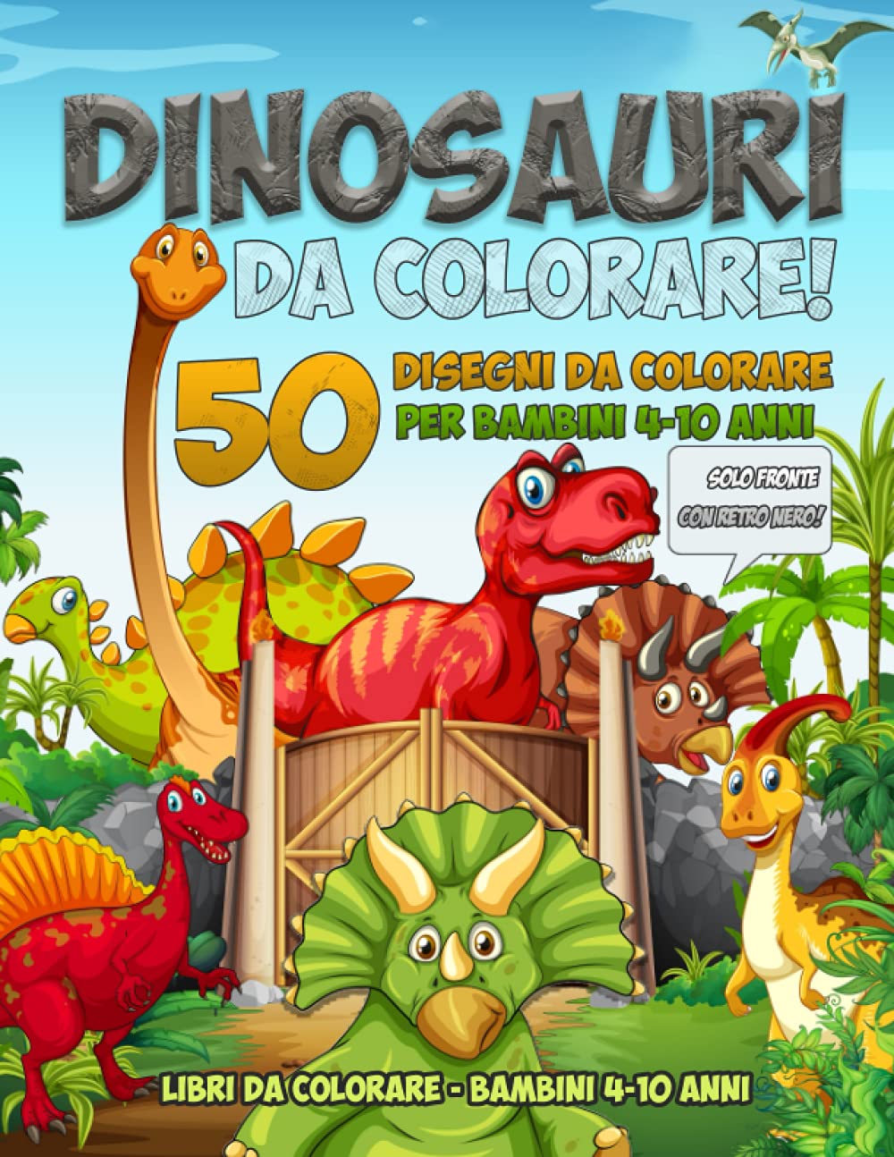 Dinosauri da colorare! 50 disegni da colorare per bambini 4-10 anni, solo fronte con retro nero.: Libri da colorare bambini 4-10 anni. Non-fiction