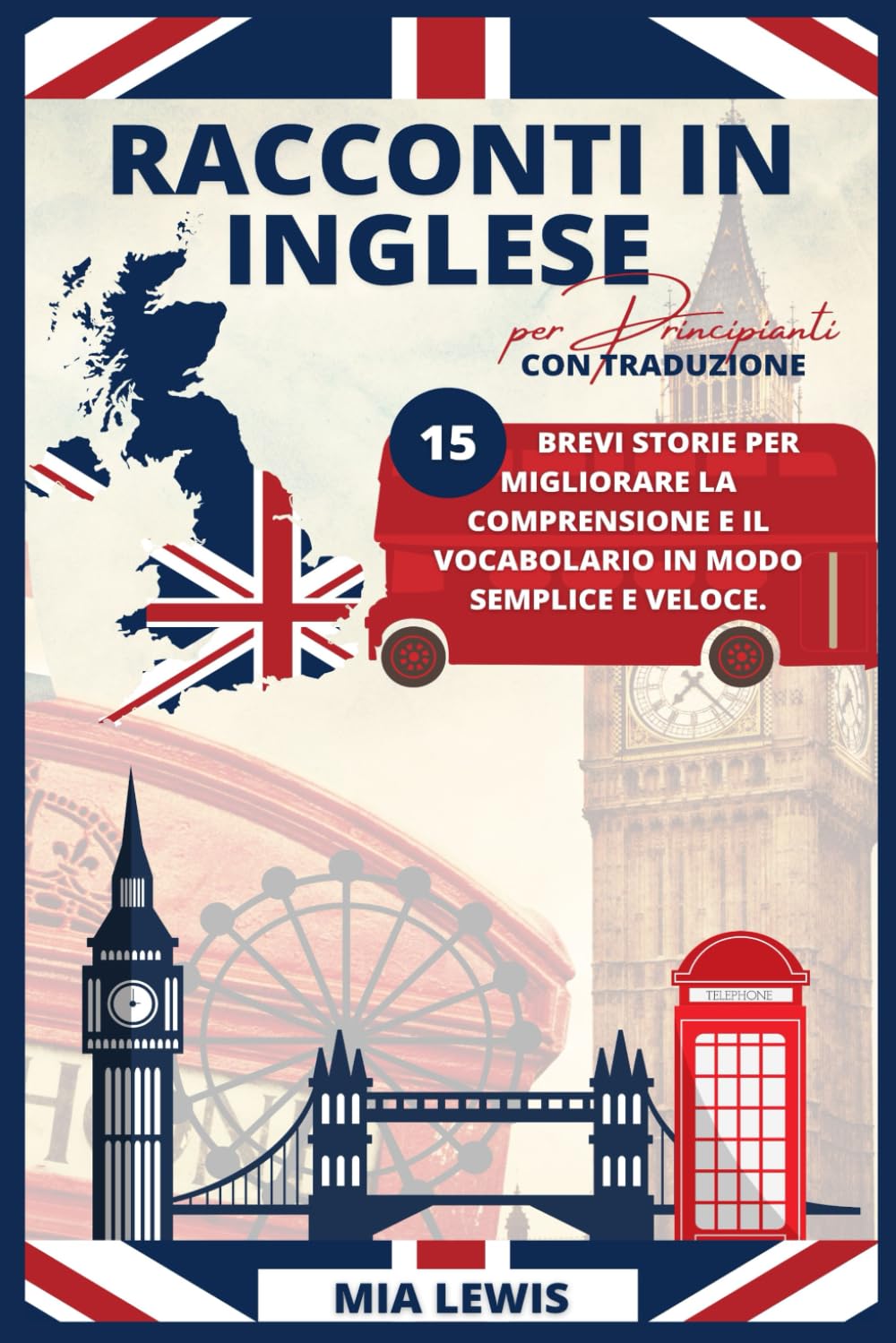 Racconti in Inglese per Principianti: 15 Brevi Storie per Migliorare la Comprensione e il Vocabolario in Modo Semplice e Veloce book