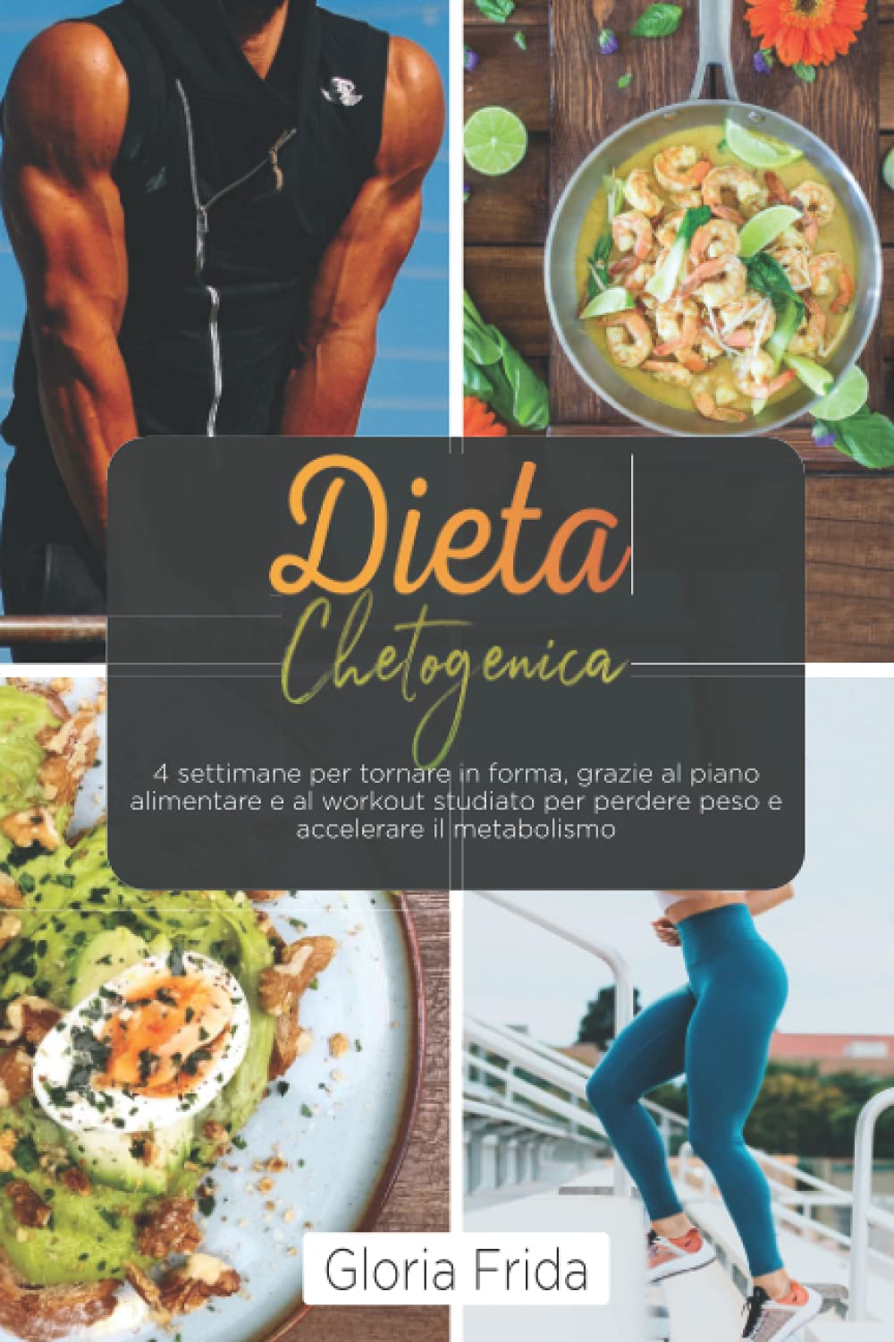 Dieta Chetogenica: 4 settimane per tornare in forma, grazie al piano alimentare e al workout studiato per perdere peso e accelerare il metabolismo book
