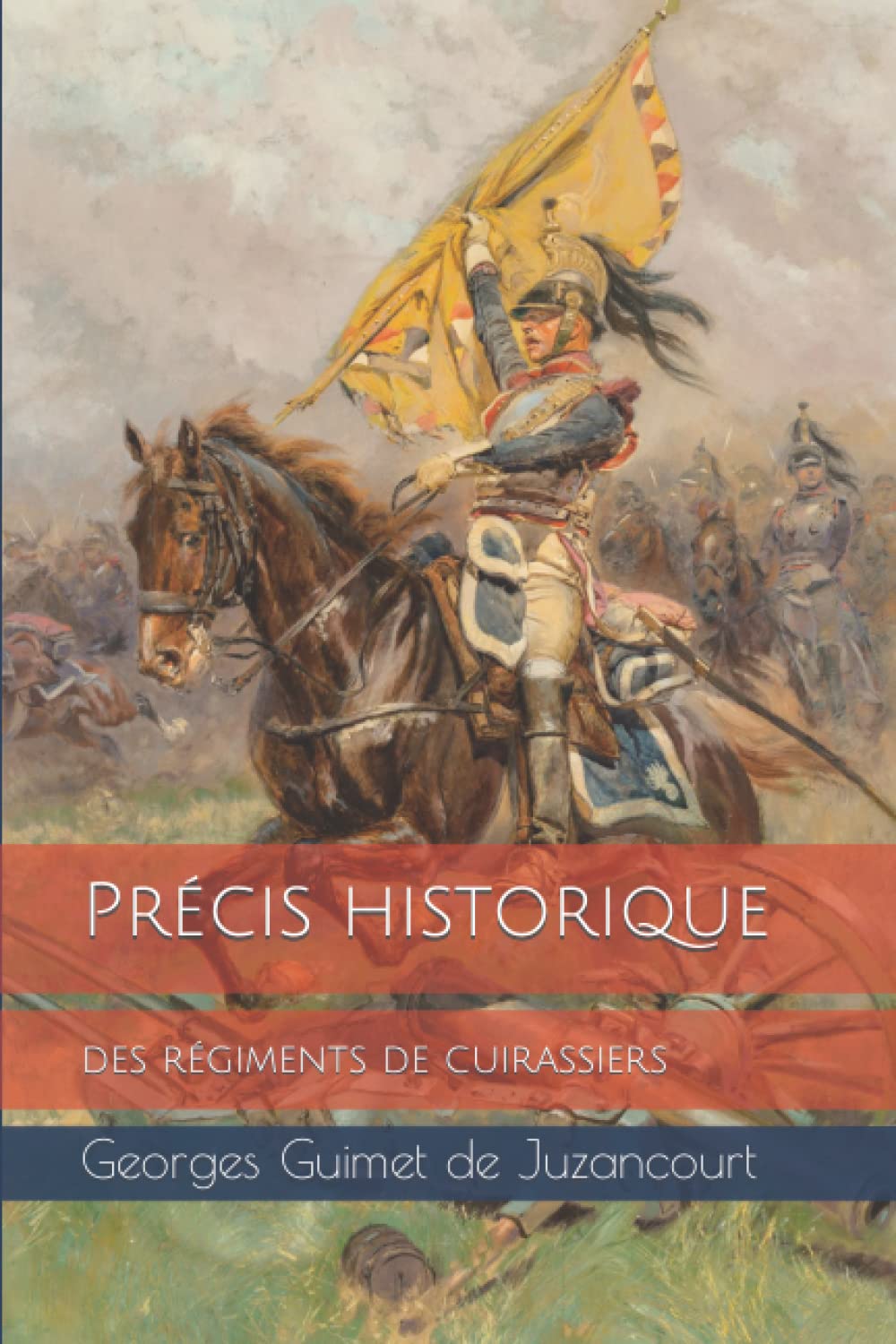 Précis historique des régiments de cuirassiers book