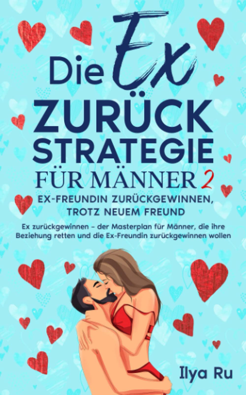 DIE EX ZURÜCK STRATEGIE FÜR MÄNNER 2: Ex-Freundin zurückgewinnen, trotz neuem Freund! Ex zurückgewinnen – der Masterplan für Männer, die ihre Beziehung retten und die Ex-Freundin zurückgewinnen wollen Parents & Children