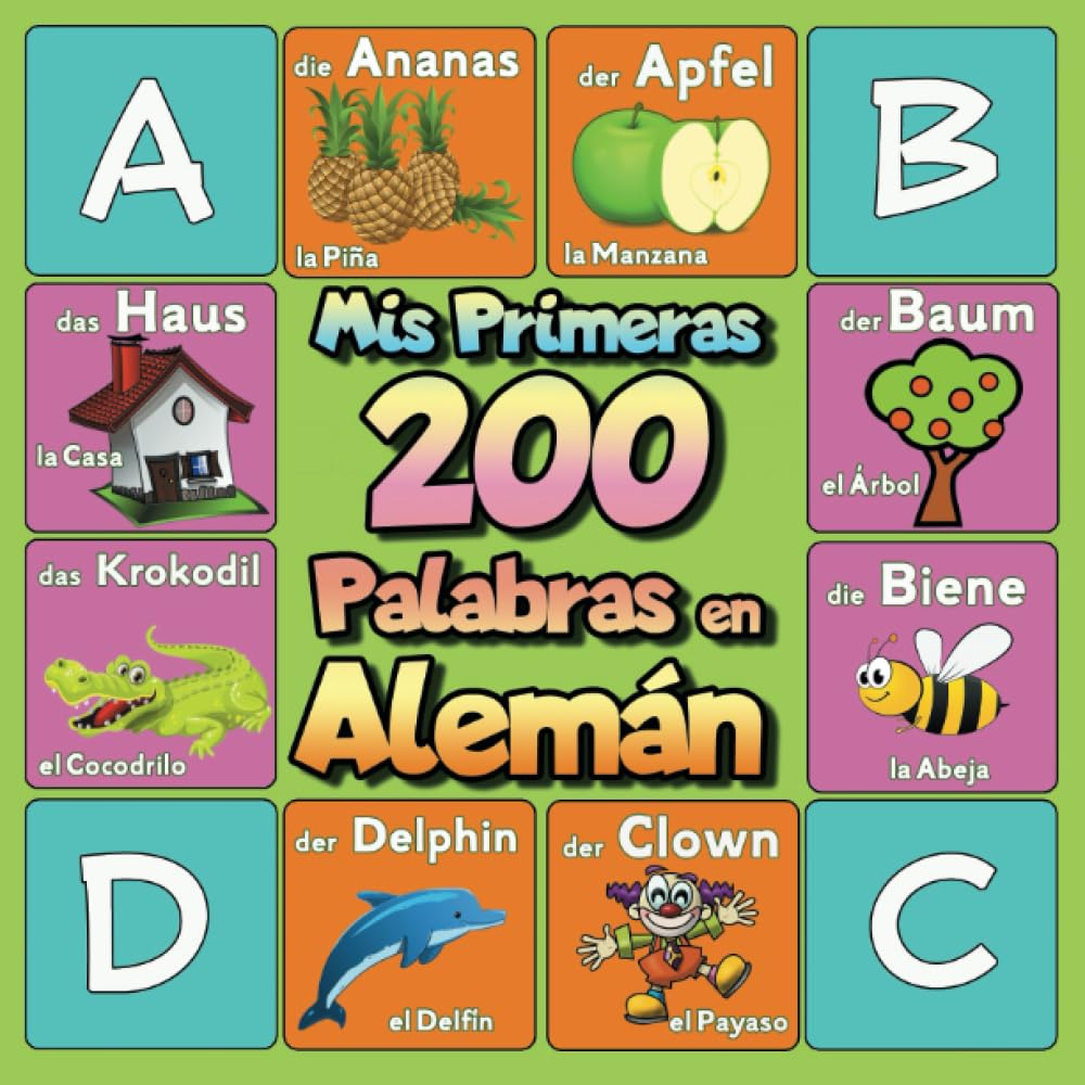 Mis Primeras 200 Palabras en Alemán: Diccionario Visual Alemán Bilingüe/Español para Niños a partir de 2 Años Non-fiction