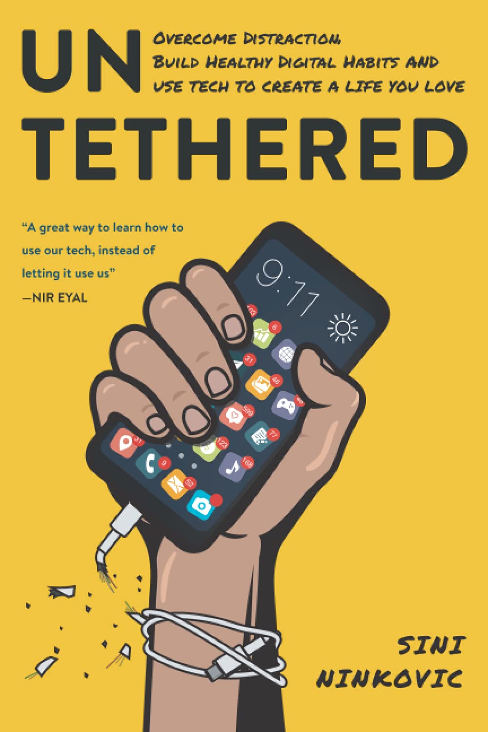 Untethered: Overcome Distraction, Build Healthy Digital Habits, and Use Tech to Create a Life You Love Computer Science