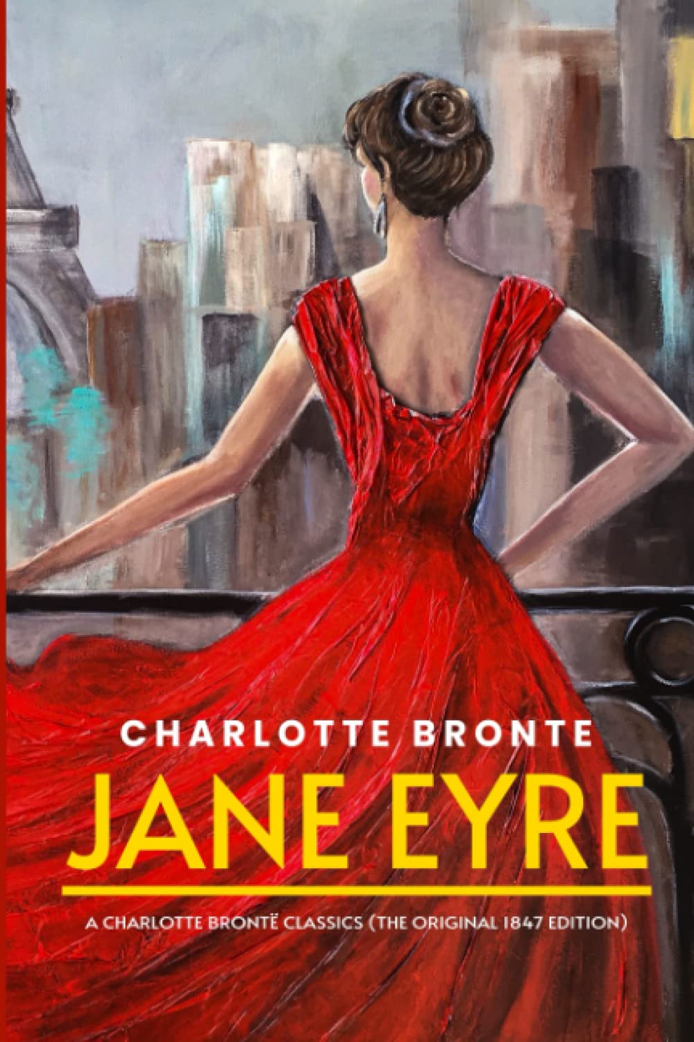 Jane Eyre: A Charlotte Brontë Classics (The Original 1847 Edition) Classics