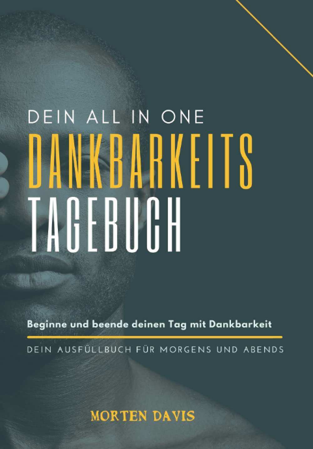 ALL IN ONE Dankbarkeitstagebuch für Männer: Achtsamkeitstagebuch & Glückstagebuch zum Ausfüllen für mehr Glück, Gesundheit und Selbstbewusstsein Lifestyle