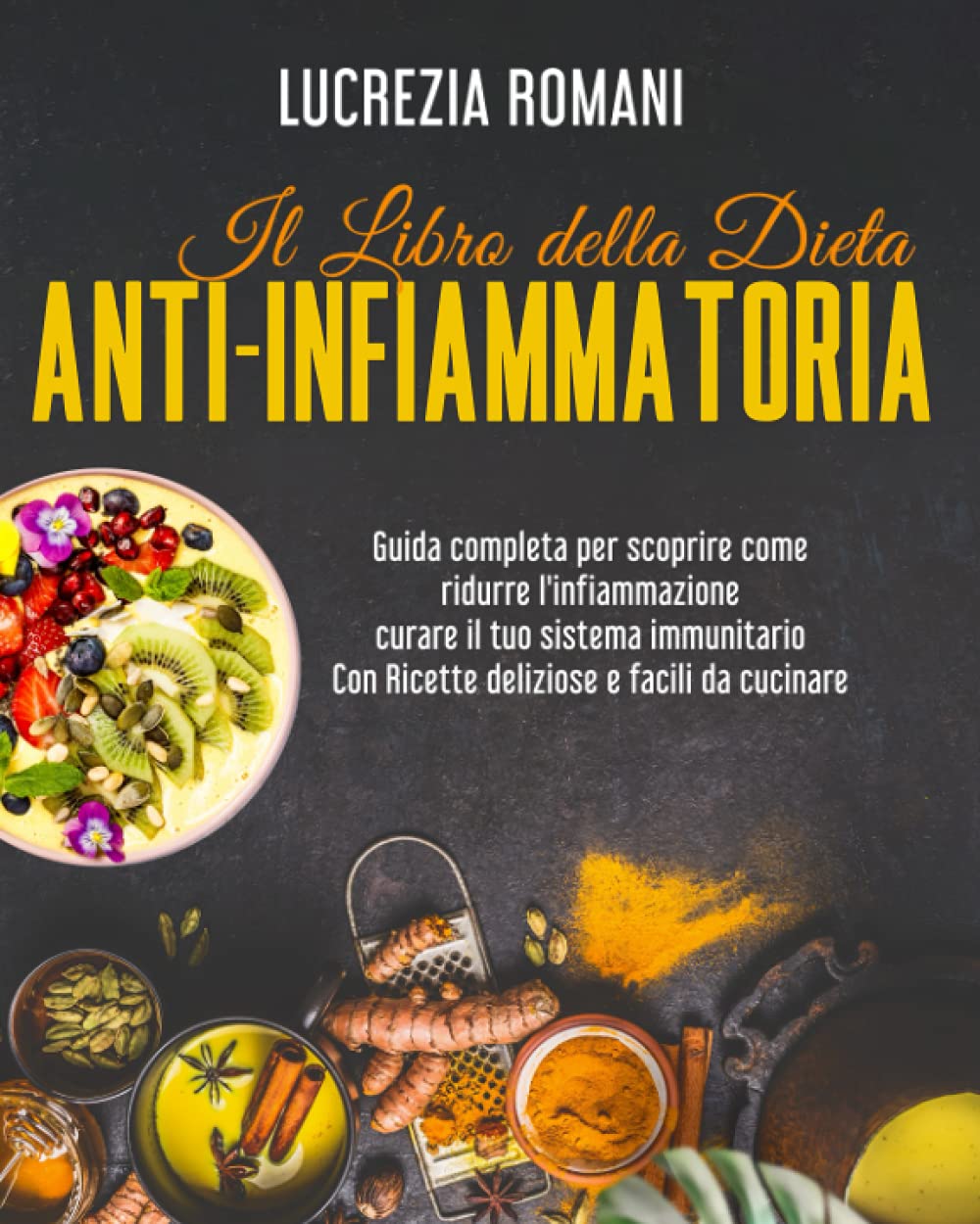 Il libro della Dieta Anti-Infiammatoria: Guida completa per scoprire come ridurre l'infiammazione, sentirti più sano, guarire il tuo sistema immunitario Con Ricette deliziose, e facili da cucinare Medicine