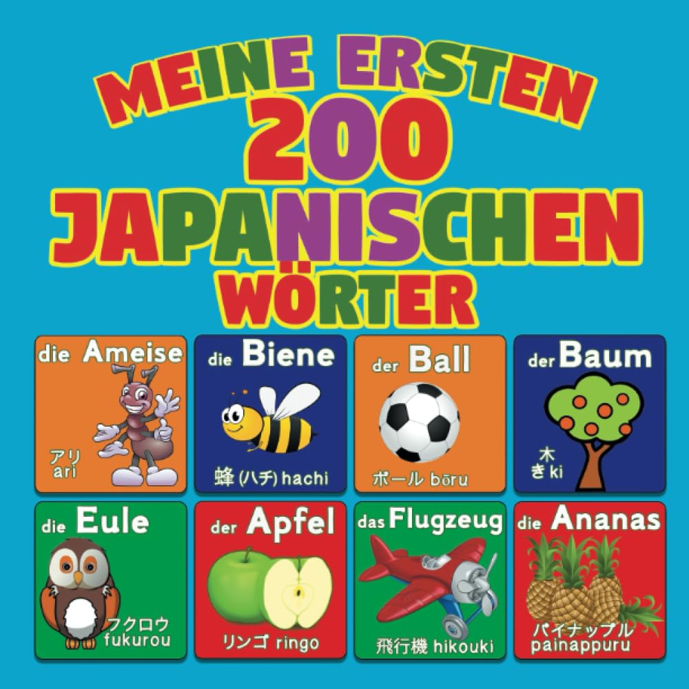 Meine Ersten 200 Japanisch Wörter: Bildwörterbuch Deutsch Japanisch für Kinder Non-fiction