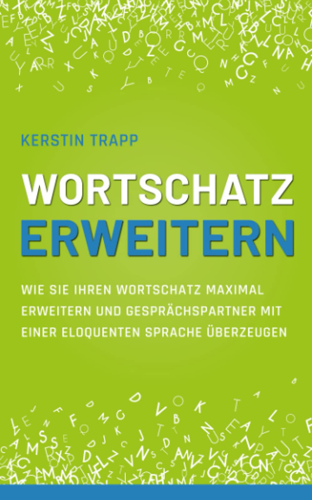 Wortschatz erweitern: Wie Sie Ihren Wortschatz maximal erweitern und Gesprächspartner mit einer eloquenten Sprache überzeugen Business, Finance & Career