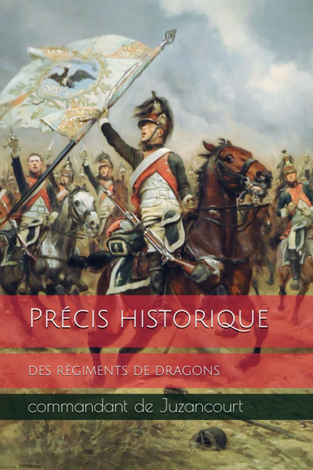 Précis historique des régiments de dragons book