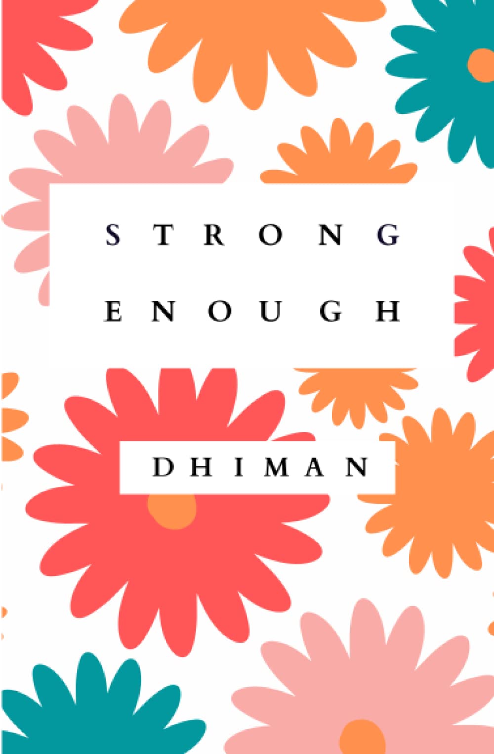 Strong Enough: Notes on discovering hope, love and strength within Poetry