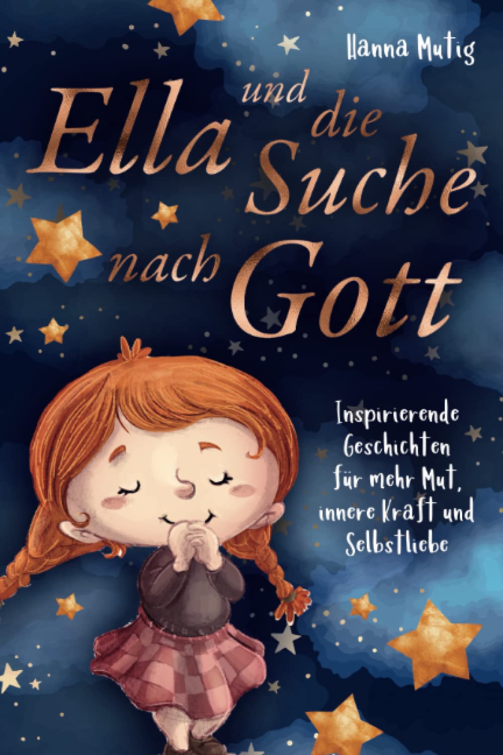 Ella und die Suche nach Gott: Inspirierende Geschichten für mehr Mut, innere Kraft und Selbstliebe Lifestyle