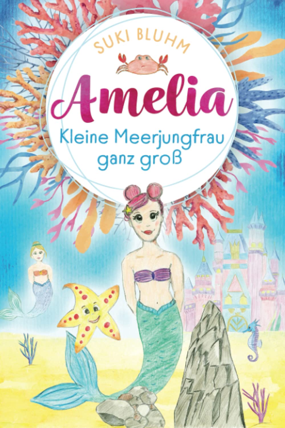 AMELIA - Kleine Meerjungfrau ganz groß: Kinderbuch ab 6 Jahren mit farbigen Illustrationen Non-fiction