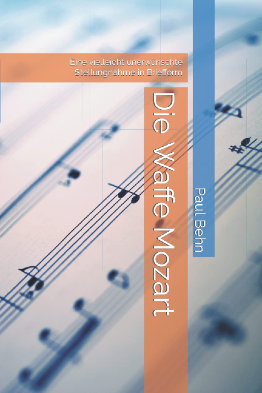 Die Waffe Mozart: Eine vielleicht unerwünschte Stellungnahme in Briefform Personalities