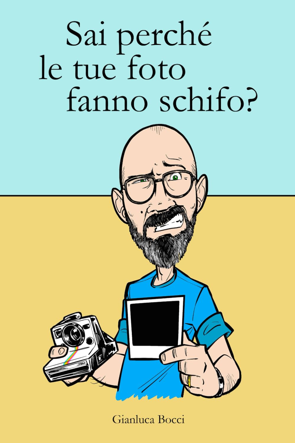 Sai perché le tue foto fanno schifo?: Guida ragionata sul linguaggio fotografico, al fine di migliorare l’efficacia delle proprie fotografie. book