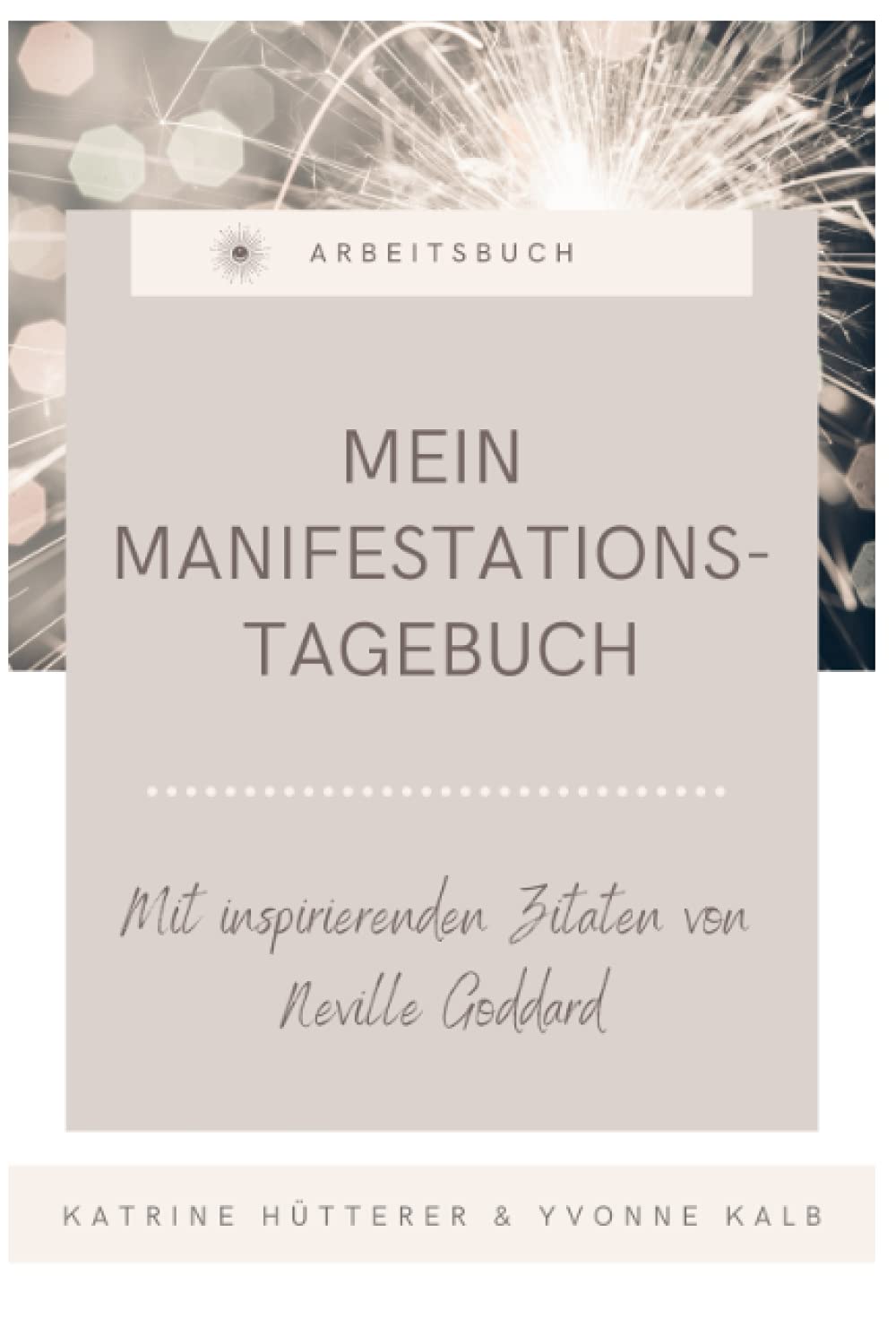 Mein Manifestationstagebuch: Mit inspirierenden Zitaten von Neville Goddard Religion & Esotericism