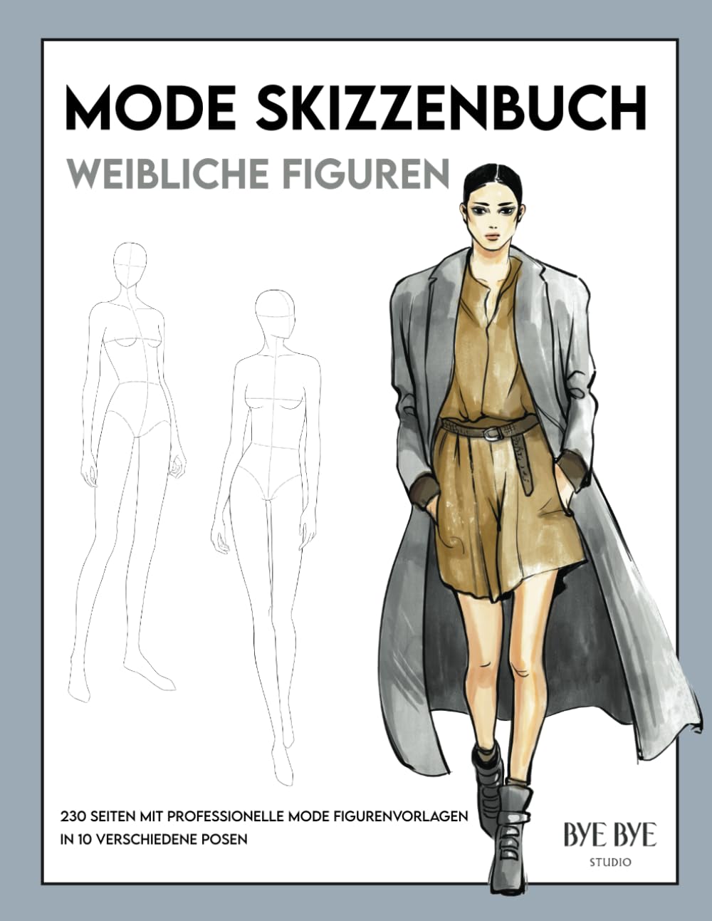 Mode Skizzenbuch mit weiblichen Figuren: 230 professionelle Mode Figurenvorlagen, 10 verschiedene Posen, zum gestalten deiner Mode-Entwürfe und Kreationen Film, Art & Culture