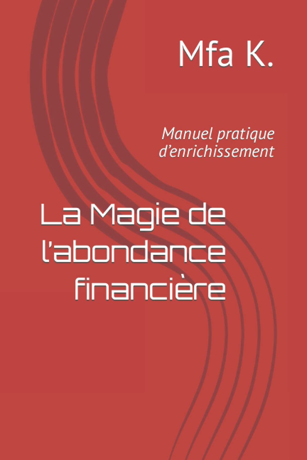La Magie de l’abondance financière: Manuel pratique d’enrichissement Lifestyle