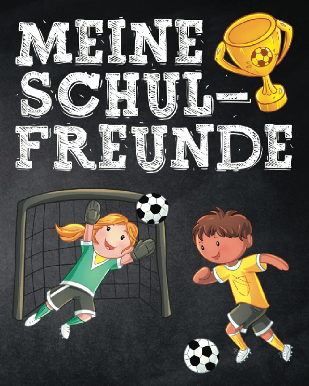 Meine Schulfreunde: 1. Klasse Fussball Freundebuch für Jungen und Mädchen. Geschenk für Grundschulkinder Books
