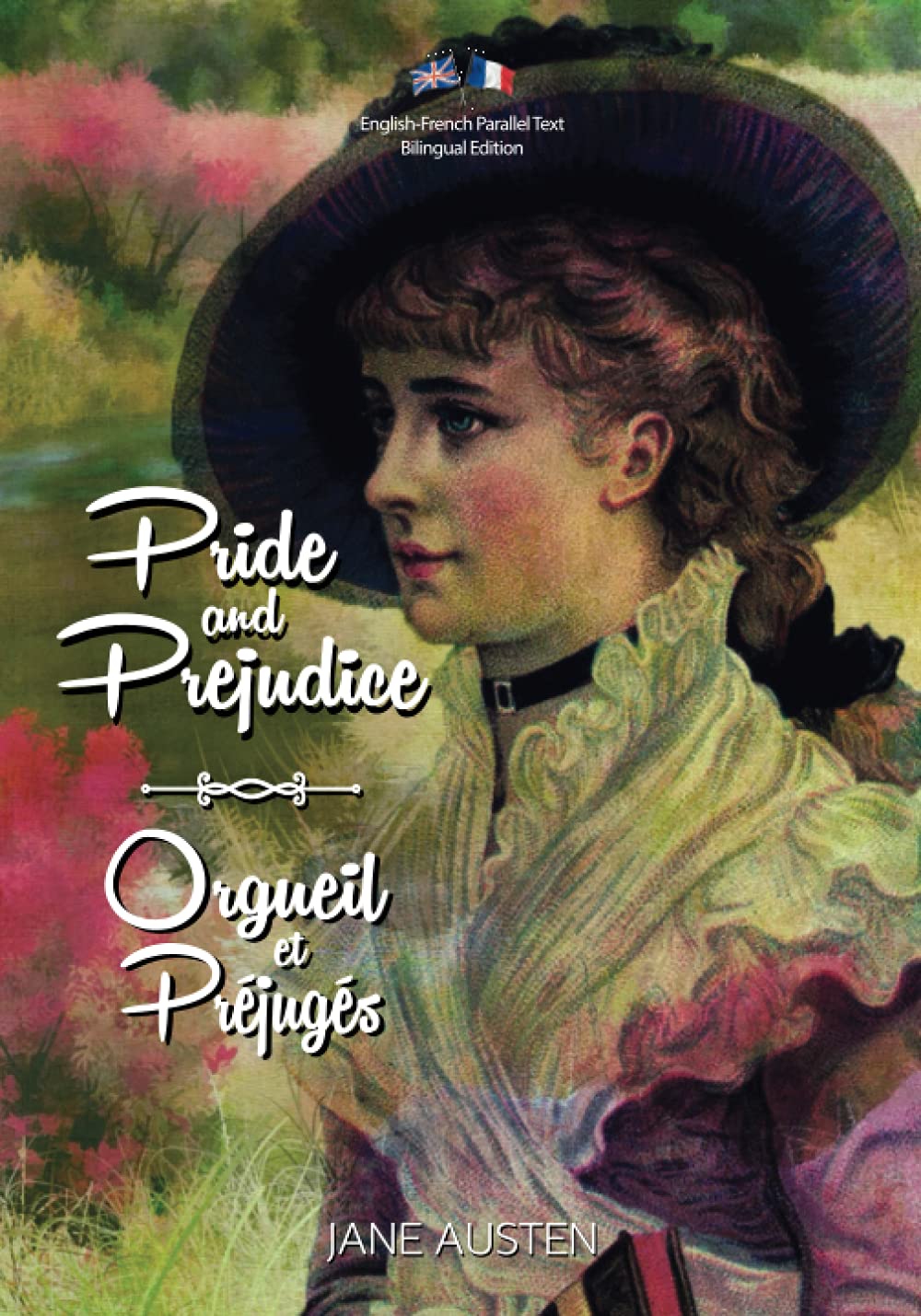 Pride and Prejudice / Orgueil et Préjugés: English-French Parallel Text Bilingual Edition / Texte Parallèle Anglais-Français Édition Bilingue Foreign Languages ​​& Dictionaries