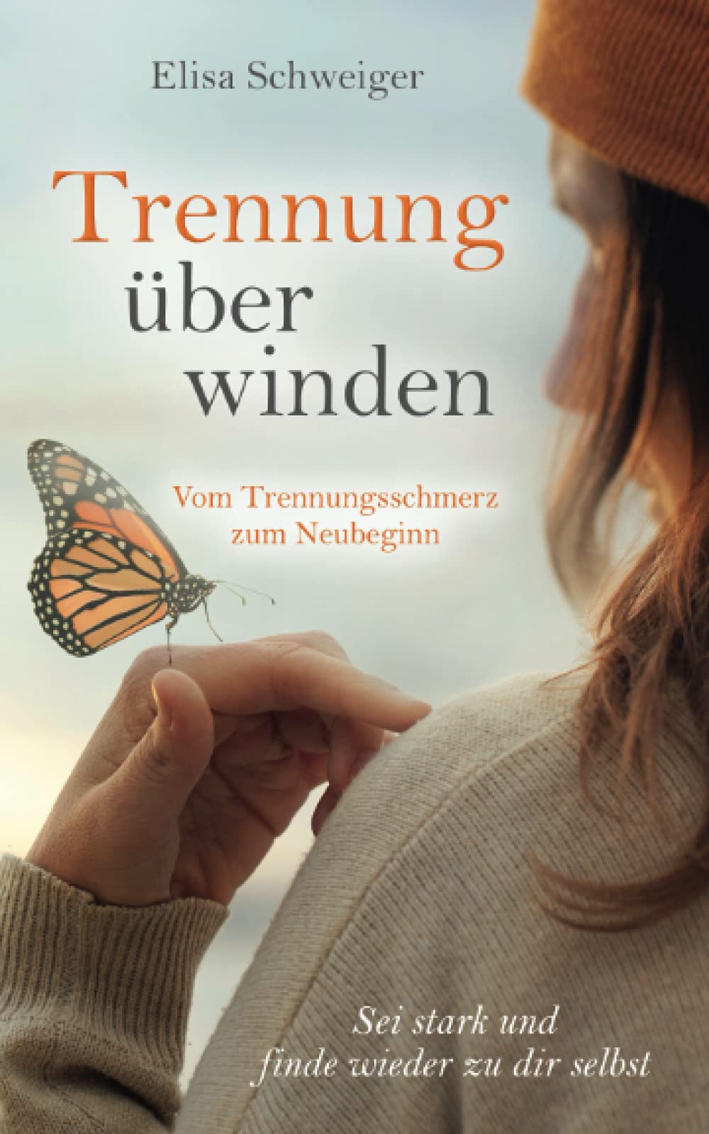 Trennung überwinden – Vom Trennungsschmerz zum Neubeginn: Sei stark und finde wieder zu dir selbst Lifestyle