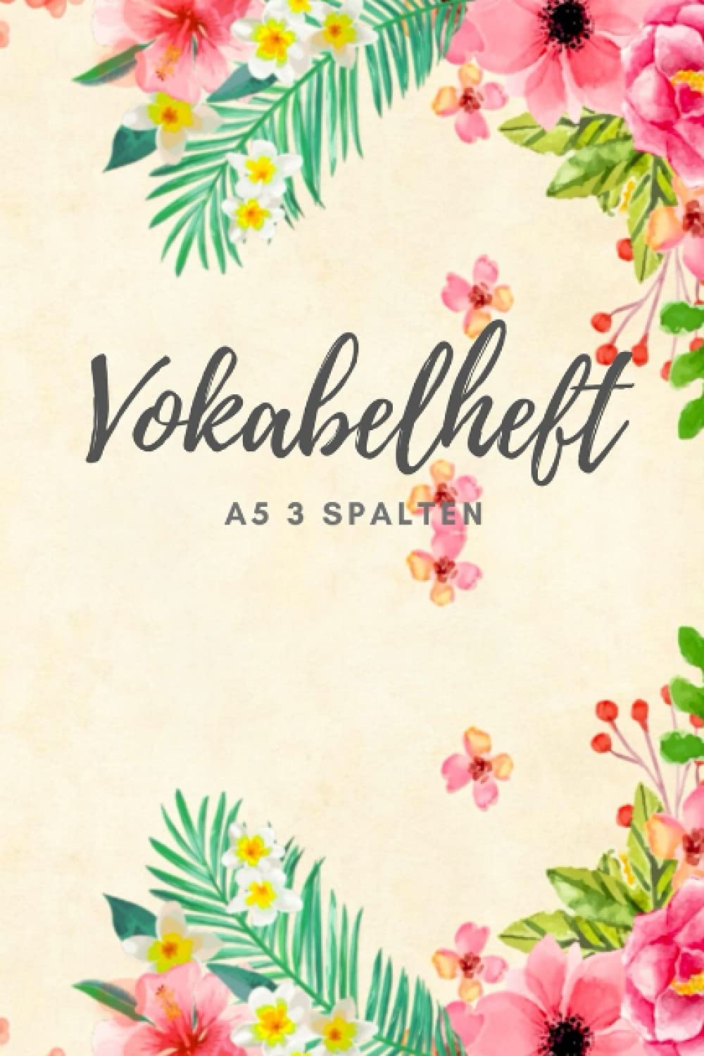 Vokabelheft A5 3 Spalten: 3 Spalten liniert design in DIN A5 Format mit 100 Seiten fuer Vokabeln und Fremdsprachen (Englisch, Franzoesisch,italenisch,latein...)) Foreign Languages ​​& Dictionaries