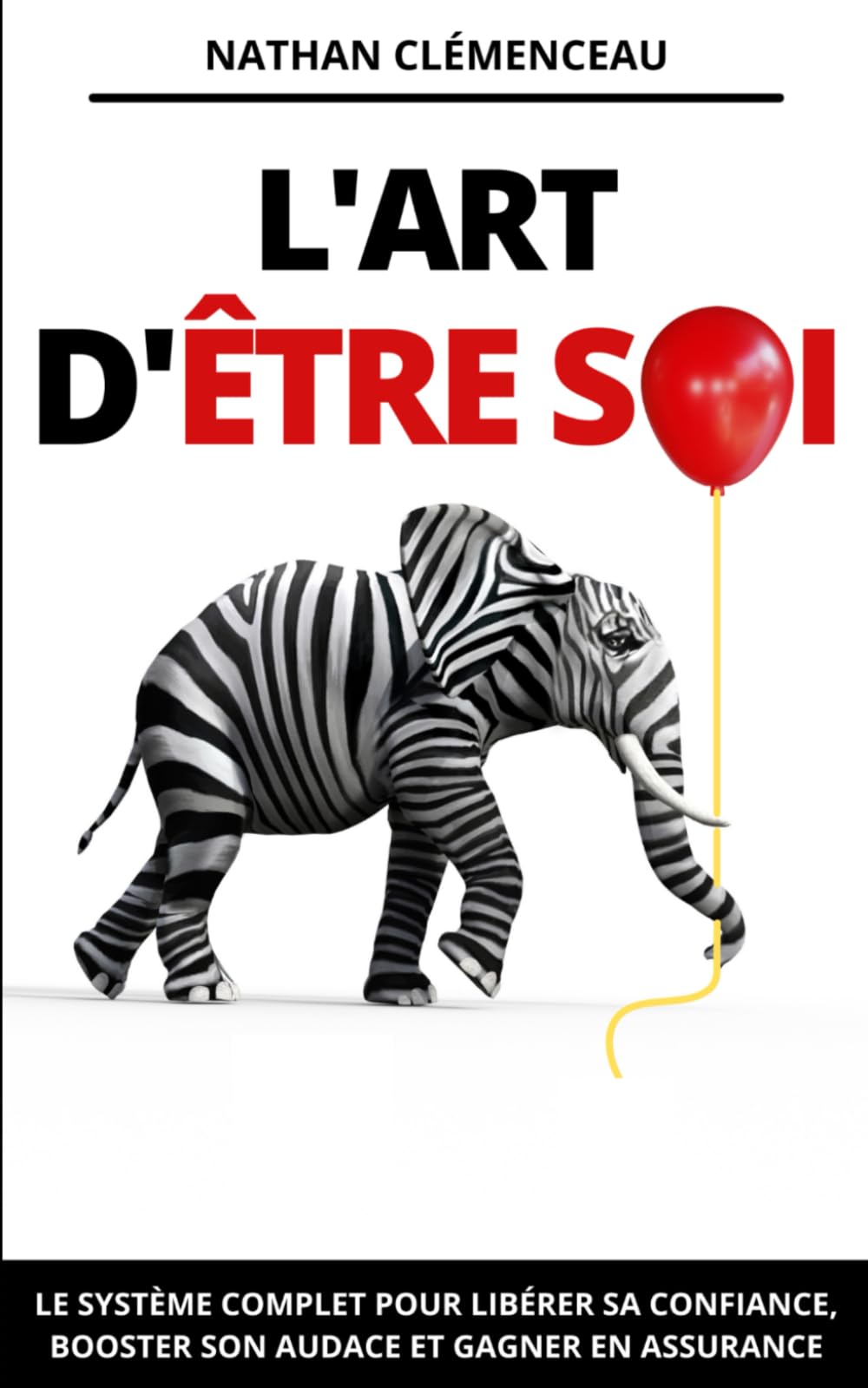 L'Art d'Être Soi: Le système complet pour libérer sa confiance, booster son audace et gagner en assurance Health, Nutrition & Fitness