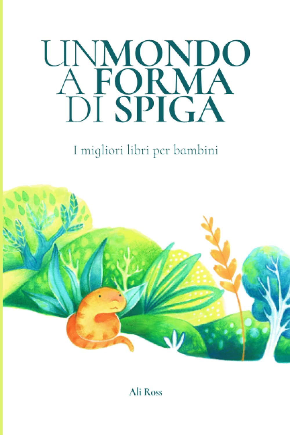 Un Mondo a Forma di Spiga - Edizione Speciale: I migliori libri per bambini book