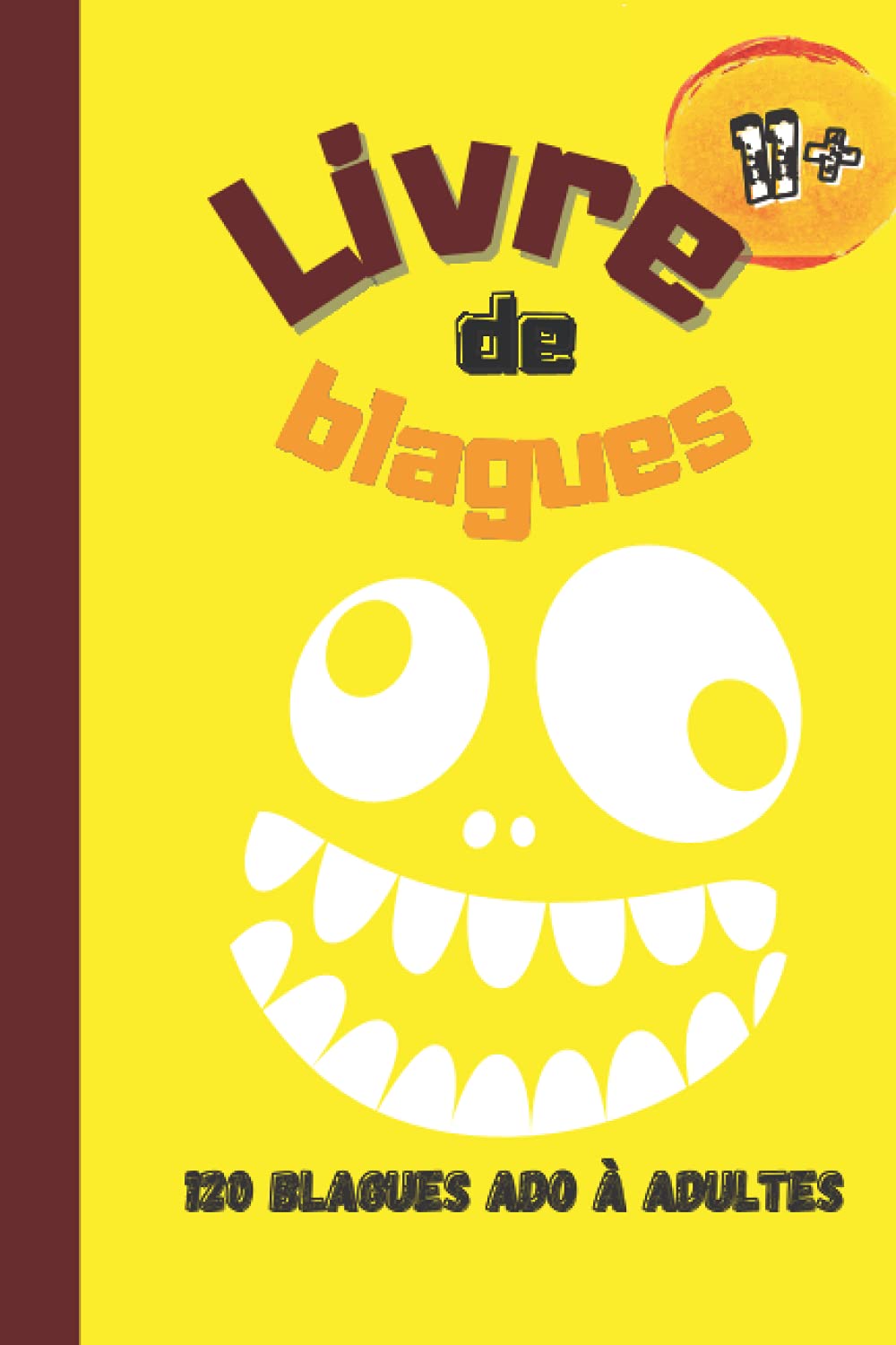 Livre de blagues pour ado | 120 blagues rigolotes - amusantes - marrantes pour passer de bon moments entre amis ou en famille: Blague adolescents et adultes 11 ans et plus book