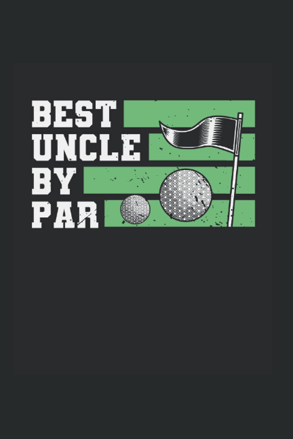 Best Uncle By Par Lover Golf Gifts For Golfer: 120 Pages 6X9 Journal White Paper Notebook Books