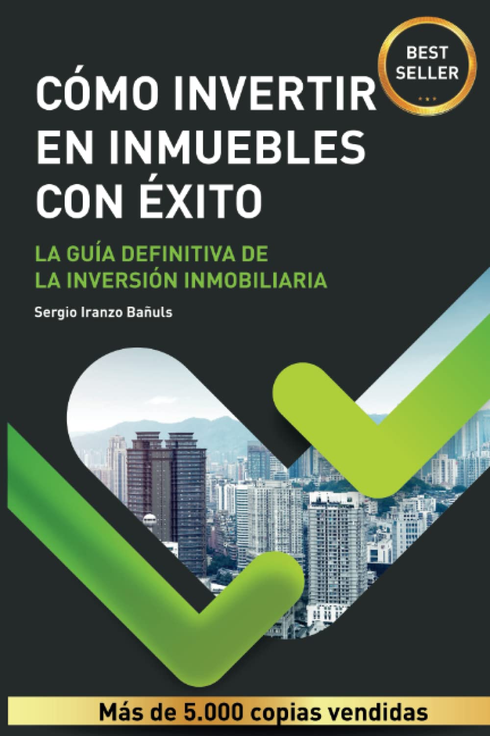 CÓMO INVERTIR EN INMUEBLES CON ÉXITO: La guía definitiva de la inversión inmobiliaria o bienes raíces Business & Technology