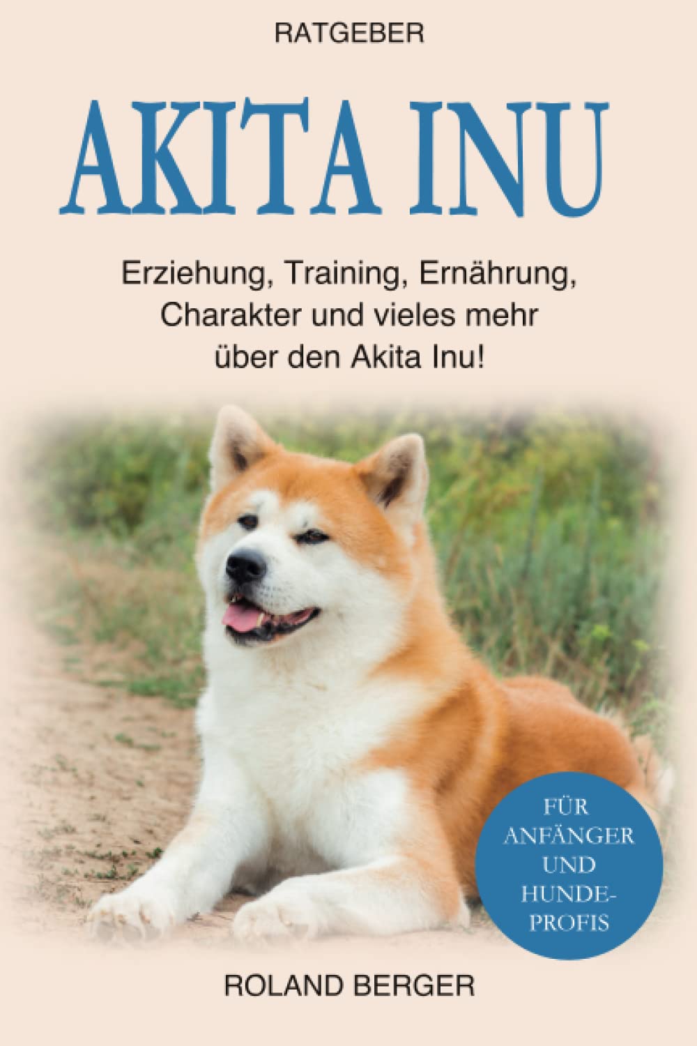 Akita Inu: Erziehung, Training, Ernährung, Charakter und vieles mehr über den Akita Inu Pets