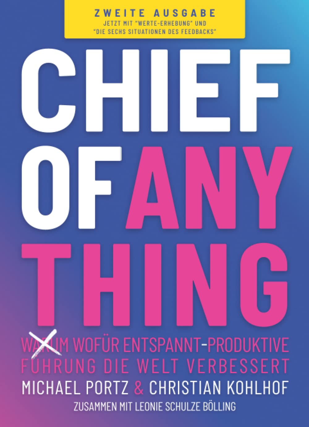 CHIEF OF ANYTHING: (Warum) Wofür entspannt-produktive Führung die Welt verbessert Business, Finance & Career