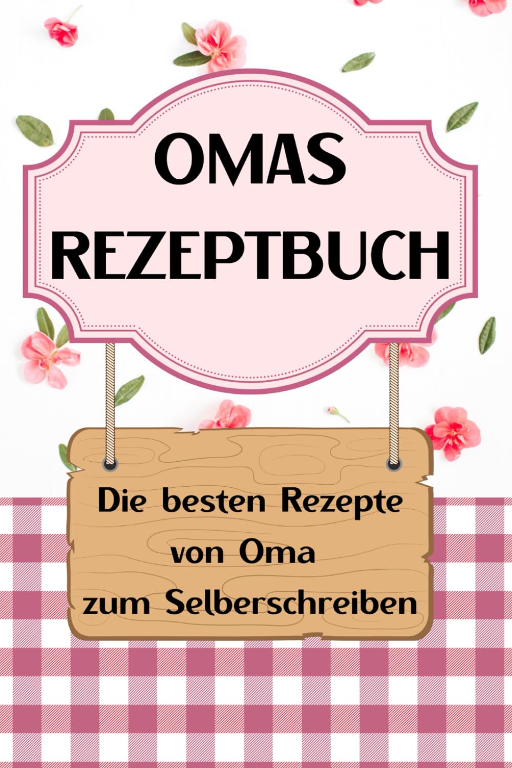 Rezepte von Oma -Rezeptbuch zum Selberschreiben mit Inhaltsverzeichnis |DIN A5 (15,24cm x 22,86cm) |108 Seiten |50 Rezepte|: Sammelbuch Rezeptbuch mit den besten Rezepten aus Omas Küche book