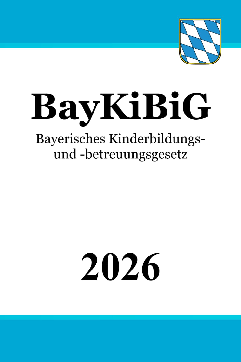 BayKiBiG: Bayerisches Kinderbildungs- und -betreuungsgesetz Law
